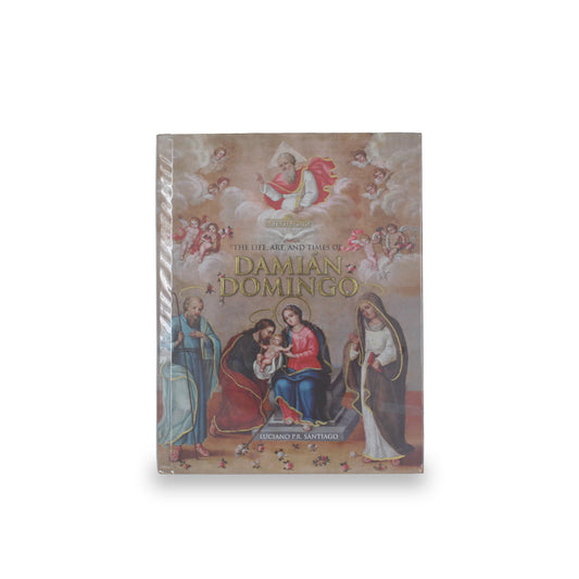 “The Life, Art, and Times of Damian Domingo”  By Luciano P.R. Santiago