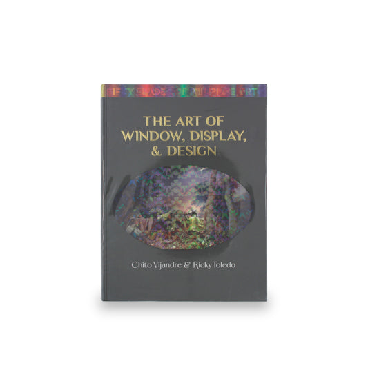 “50 Shades of Philippine Art: The Art of Window, Display, & Design”  By Chito Vijandre & Ricky Toledo